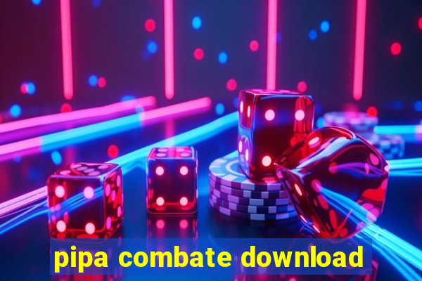 pipa combate download